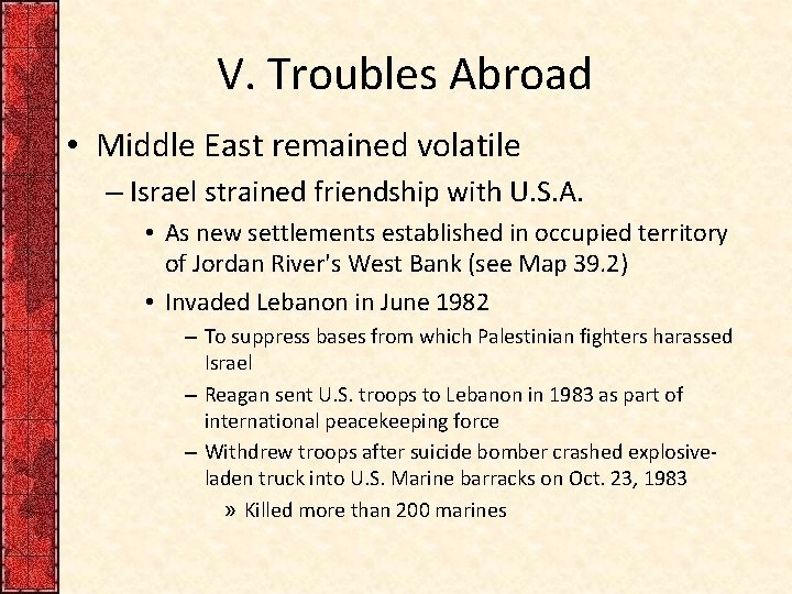 V. Troubles Abroad • Middle East remained volatile – Israel strained friendship with U.