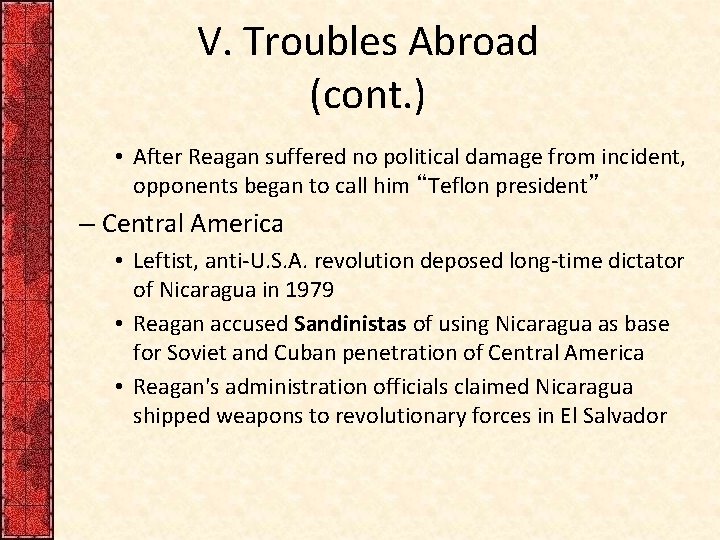 V. Troubles Abroad (cont. ) • After Reagan suffered no political damage from incident,