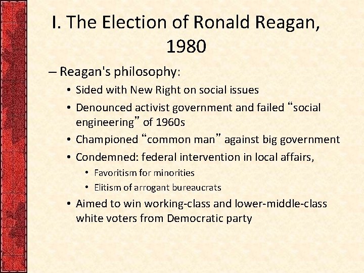 I. The Election of Ronald Reagan, 1980 – Reagan's philosophy: • Sided with New