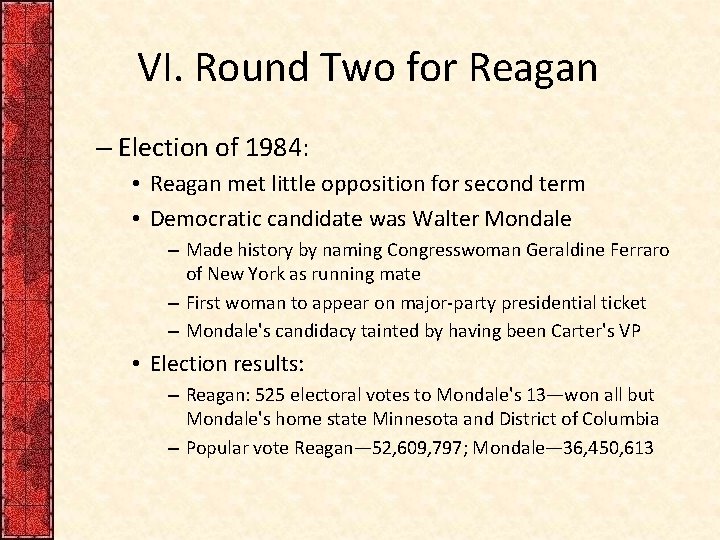 VI. Round Two for Reagan – Election of 1984: • Reagan met little opposition