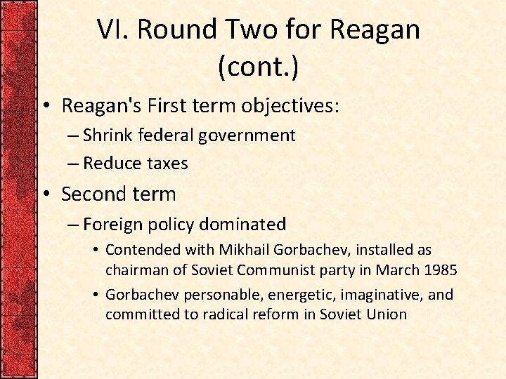 VI. Round Two for Reagan (cont. ) • Reagan's First term objectives: – Shrink