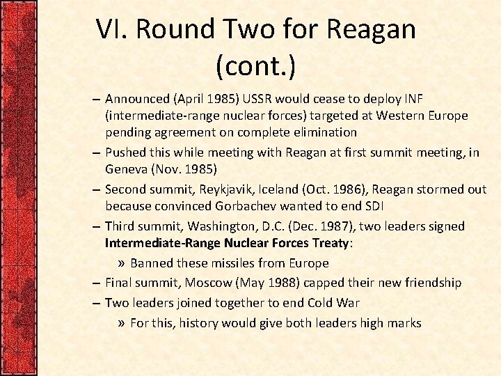 VI. Round Two for Reagan (cont. ) – Announced (April 1985) USSR would cease