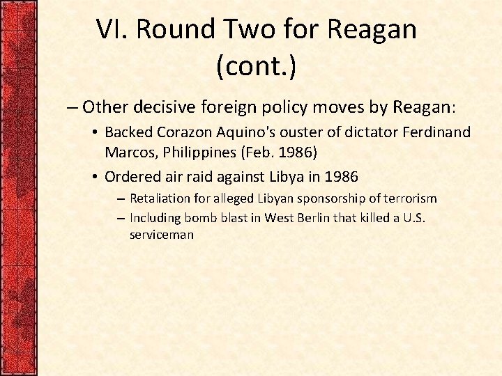 VI. Round Two for Reagan (cont. ) – Other decisive foreign policy moves by