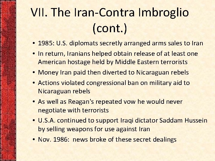 VII. The Iran-Contra Imbroglio (cont. ) • 1985: U. S. diplomats secretly arranged arms