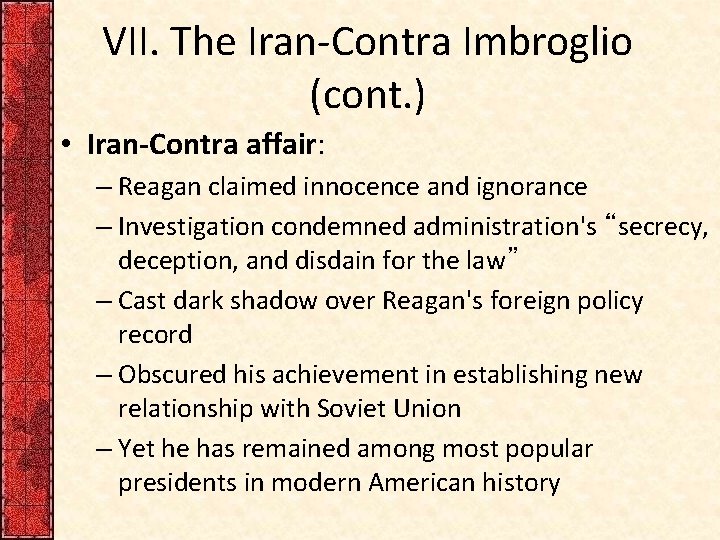 VII. The Iran-Contra Imbroglio (cont. ) • Iran-Contra affair: – Reagan claimed innocence and
