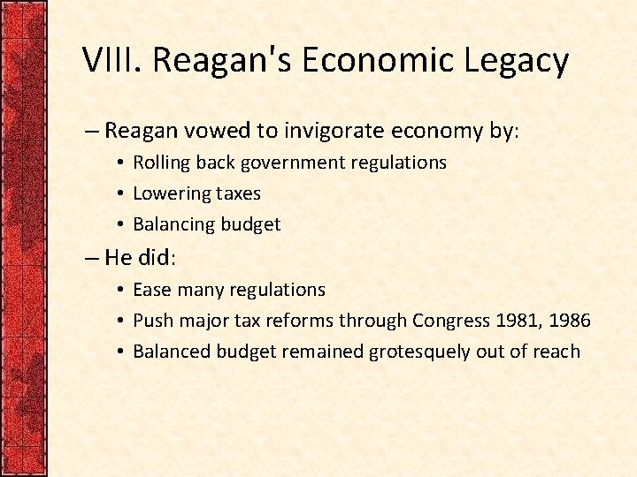 VIII. Reagan's Economic Legacy – Reagan vowed to invigorate economy by: • Rolling back