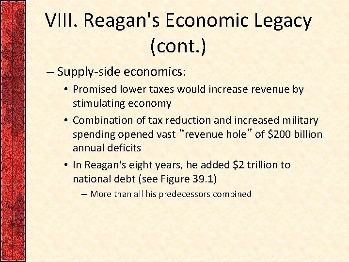 VIII. Reagan's Economic Legacy (cont. ) – Supply-side economics: • Promised lower taxes would