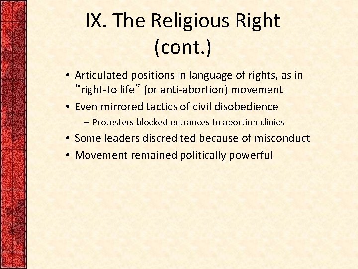 IX. The Religious Right (cont. ) • Articulated positions in language of rights, as