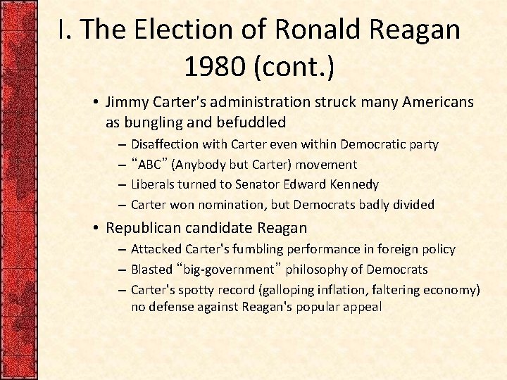 I. The Election of Ronald Reagan 1980 (cont. ) • Jimmy Carter's administration struck