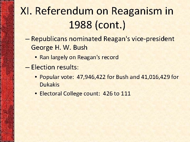 XI. Referendum on Reaganism in 1988 (cont. ) – Republicans nominated Reagan's vice-president George