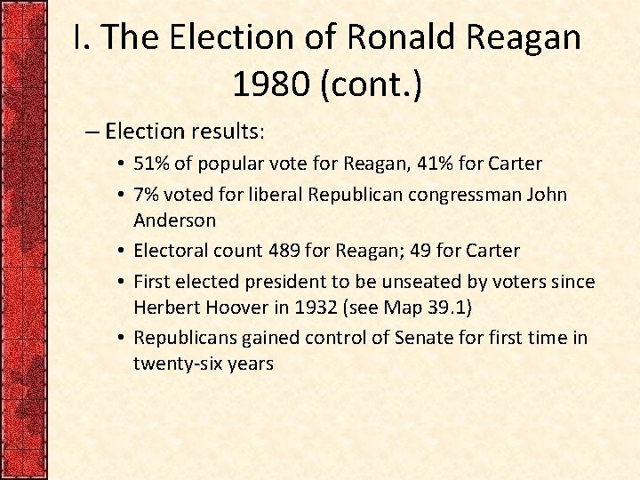 I. The Election of Ronald Reagan 1980 (cont. ) – Election results: • 51%