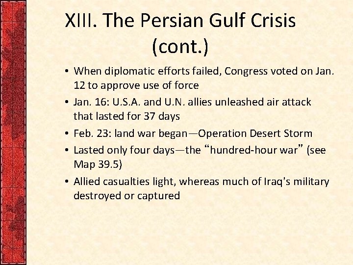 XIII. The Persian Gulf Crisis (cont. ) • When diplomatic efforts failed, Congress voted