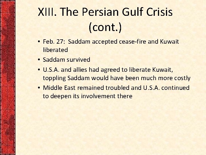 XIII. The Persian Gulf Crisis (cont. ) • Feb. 27: Saddam accepted cease-fire and