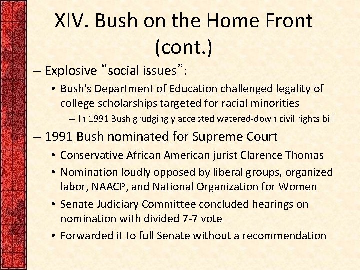 XIV. Bush on the Home Front (cont. ) – Explosive “social issues”: • Bush's