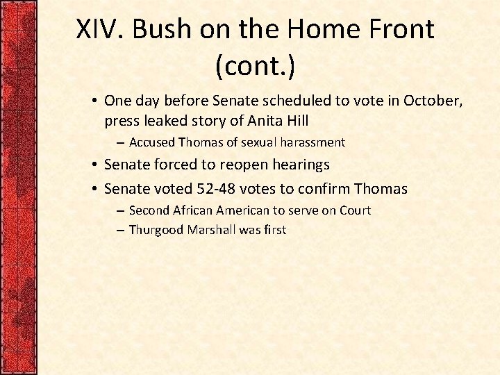 XIV. Bush on the Home Front (cont. ) • One day before Senate scheduled