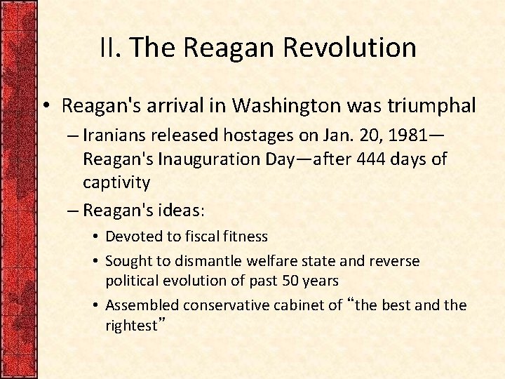 II. The Reagan Revolution • Reagan's arrival in Washington was triumphal – Iranians released