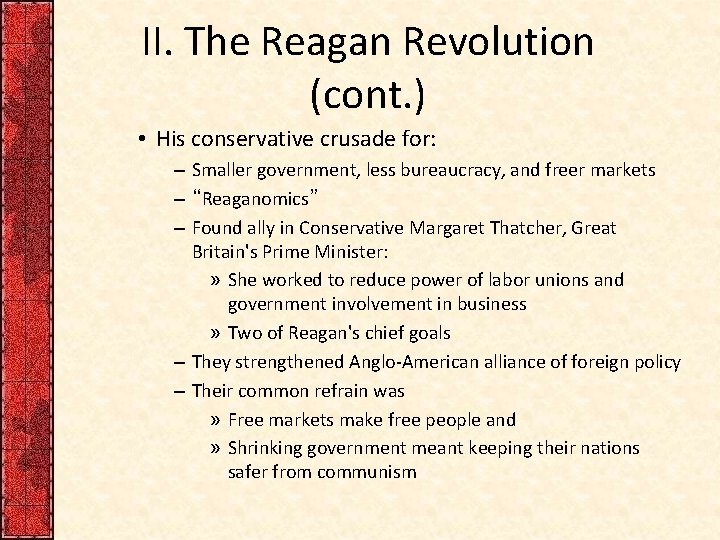 II. The Reagan Revolution (cont. ) • His conservative crusade for: – Smaller government,