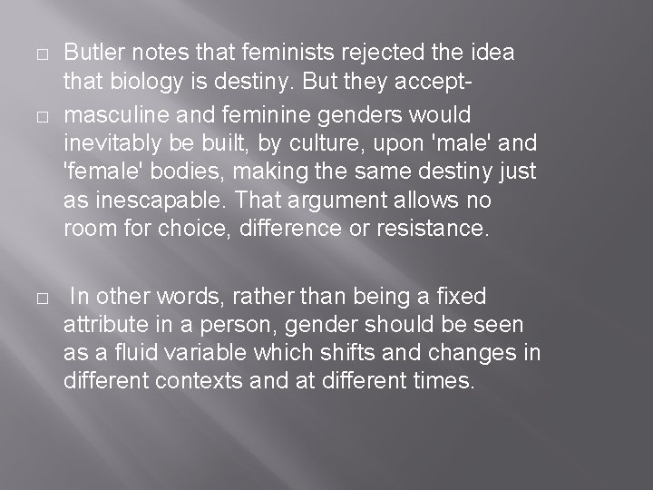 � � � Butler notes that feminists rejected the idea that biology is destiny.