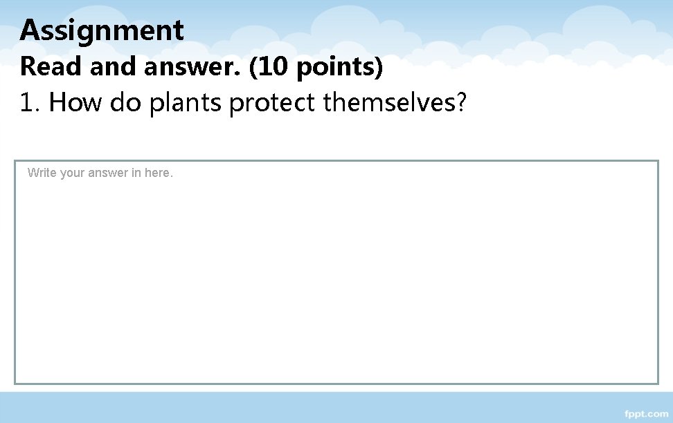 Assignment Read answer. (10 points) 1. How do plants protect themselves? Write your answer