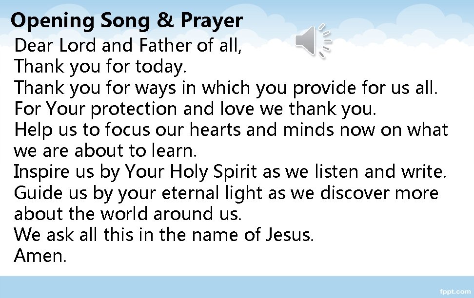 Opening Song & Prayer Dear Lord and Father of all, Thank you for today.