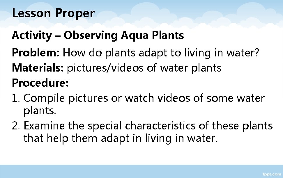 Lesson Proper Activity – Observing Aqua Plants Problem: How do plants adapt to living