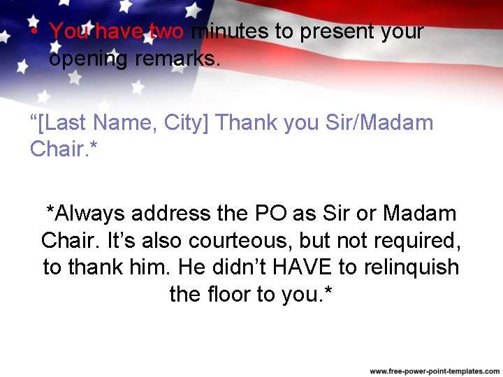  • You have two minutes to present your opening remarks. “[Last Name, City]