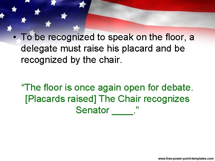  • To be recognized to speak on the floor, a delegate must raise