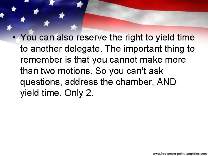  • You can also reserve the right to yield time to another delegate.