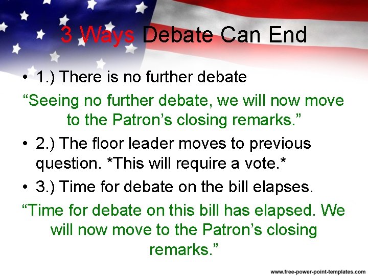 3 Ways Debate Can End • 1. ) There is no further debate “Seeing