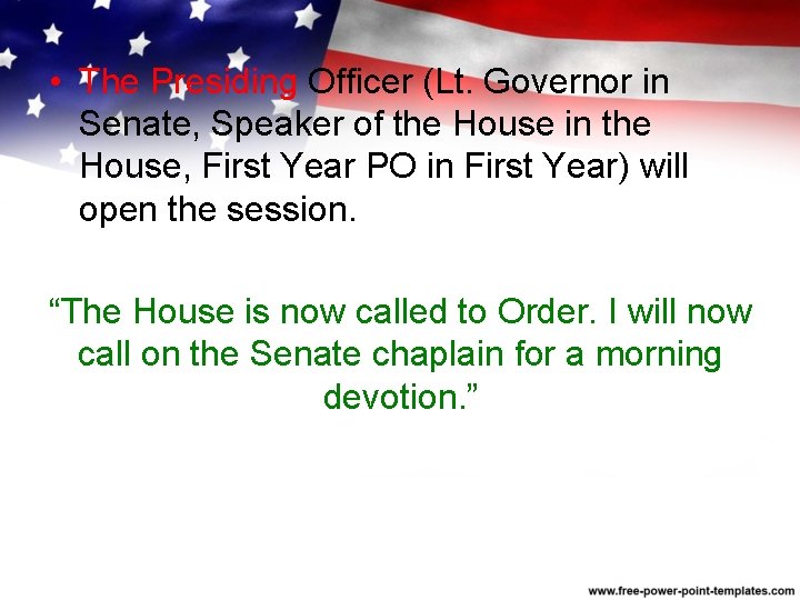  • The Presiding Officer (Lt. Governor in Senate, Speaker of the House in