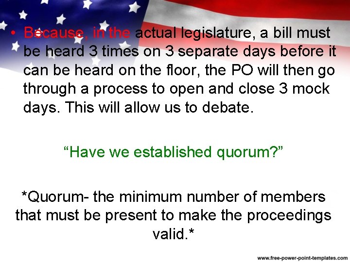  • Because, in the actual legislature, a bill must be heard 3 times