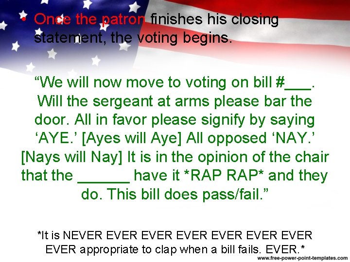  • Once the patron finishes his closing statement, the voting begins. “We will