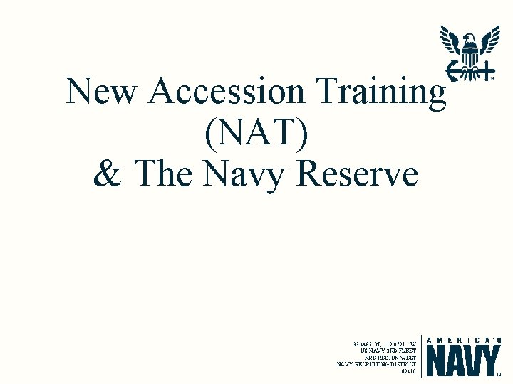 New Accession Training (NAT) & The Navy Reserve 33. 4485° N, -112. 0721 °