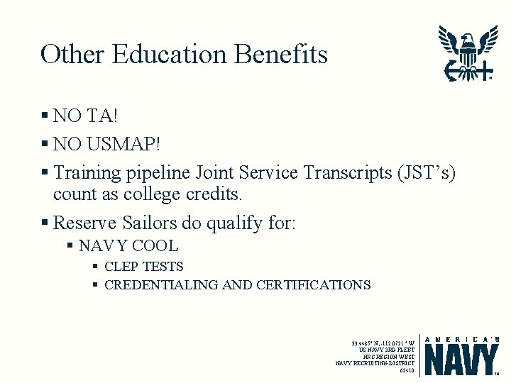 Other Education Benefits § NO TA! § NO USMAP! § Training pipeline Joint Service