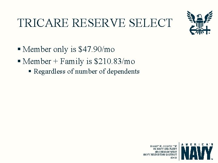 TRICARE RESERVE SELECT § Member only is $47. 90/mo § Member + Family is