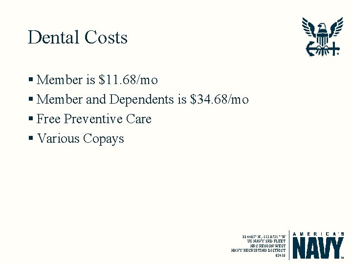 Dental Costs § Member is $11. 68/mo § Member and Dependents is $34. 68/mo