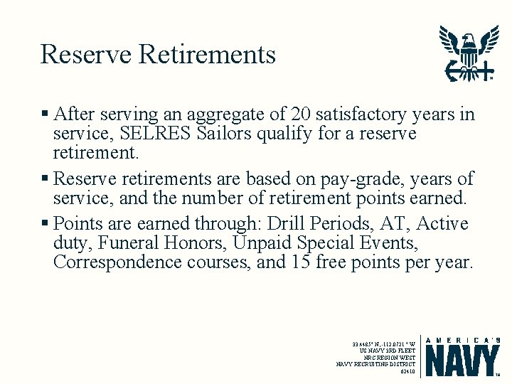 Reserve Retirements § After serving an aggregate of 20 satisfactory years in service, SELRES