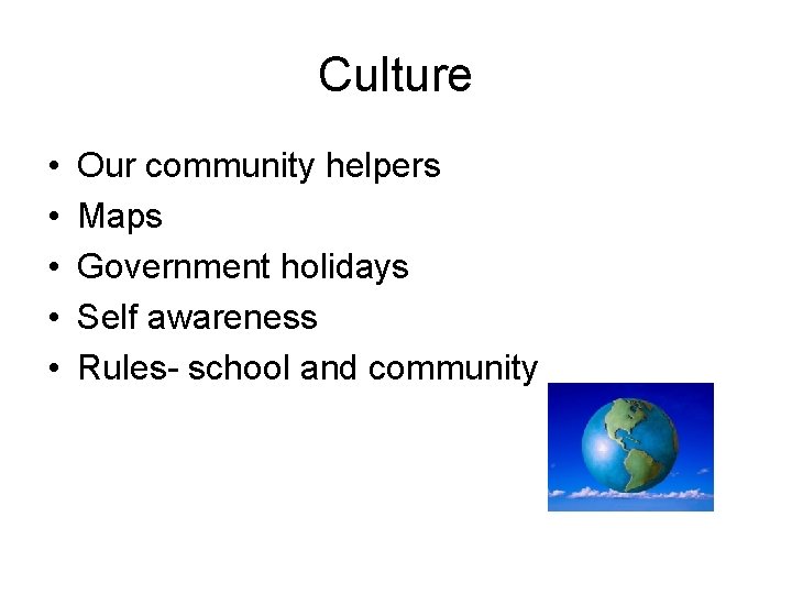 Culture • • • Our community helpers Maps Government holidays Self awareness Rules- school