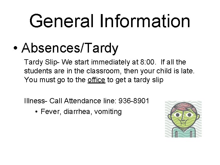 General Information • Absences/Tardy Slip- We start immediately at 8: 00. If all the