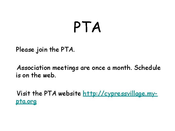 PTA Please join the PTA. Association meetings are once a month. Schedule is on