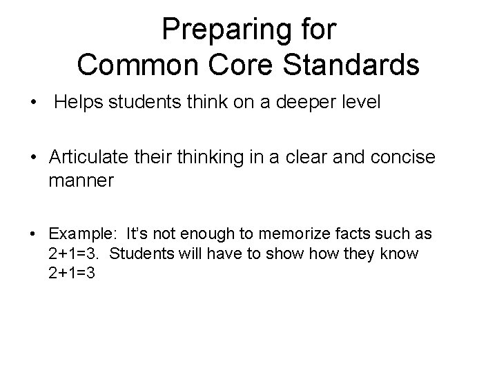 Preparing for Common Core Standards • Helps students think on a deeper level •