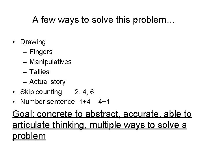 A few ways to solve this problem… • Drawing – Fingers – Manipulatives –