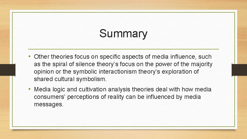 Summary • Other theories focus on specific aspects of media influence, such as the Summary • Other theories focus on specific aspects of media influence, such as the