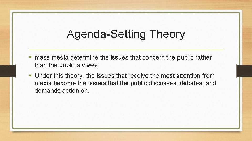 Agenda-Setting Theory • mass media determine the issues that concern the public rather than Agenda-Setting Theory • mass media determine the issues that concern the public rather than