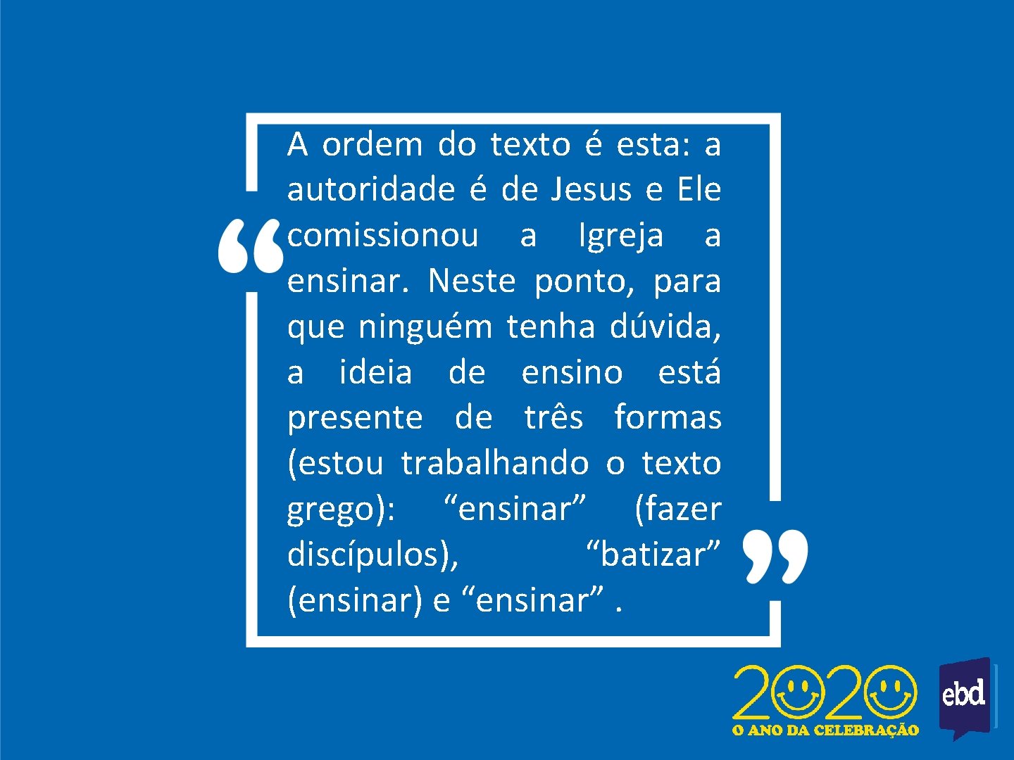 A ordem do texto é esta: a autoridade é de Jesus e Ele comissionou