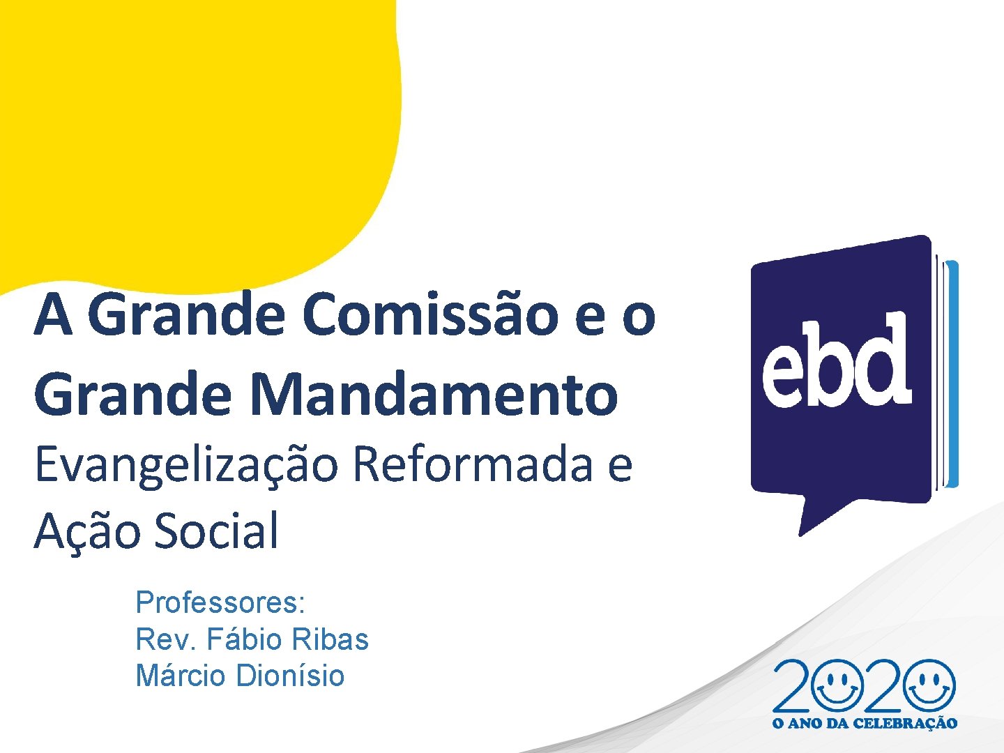 A Grande Comissão e o Grande Mandamento Evangelização Reformada e Ação Social Professores: Rev.