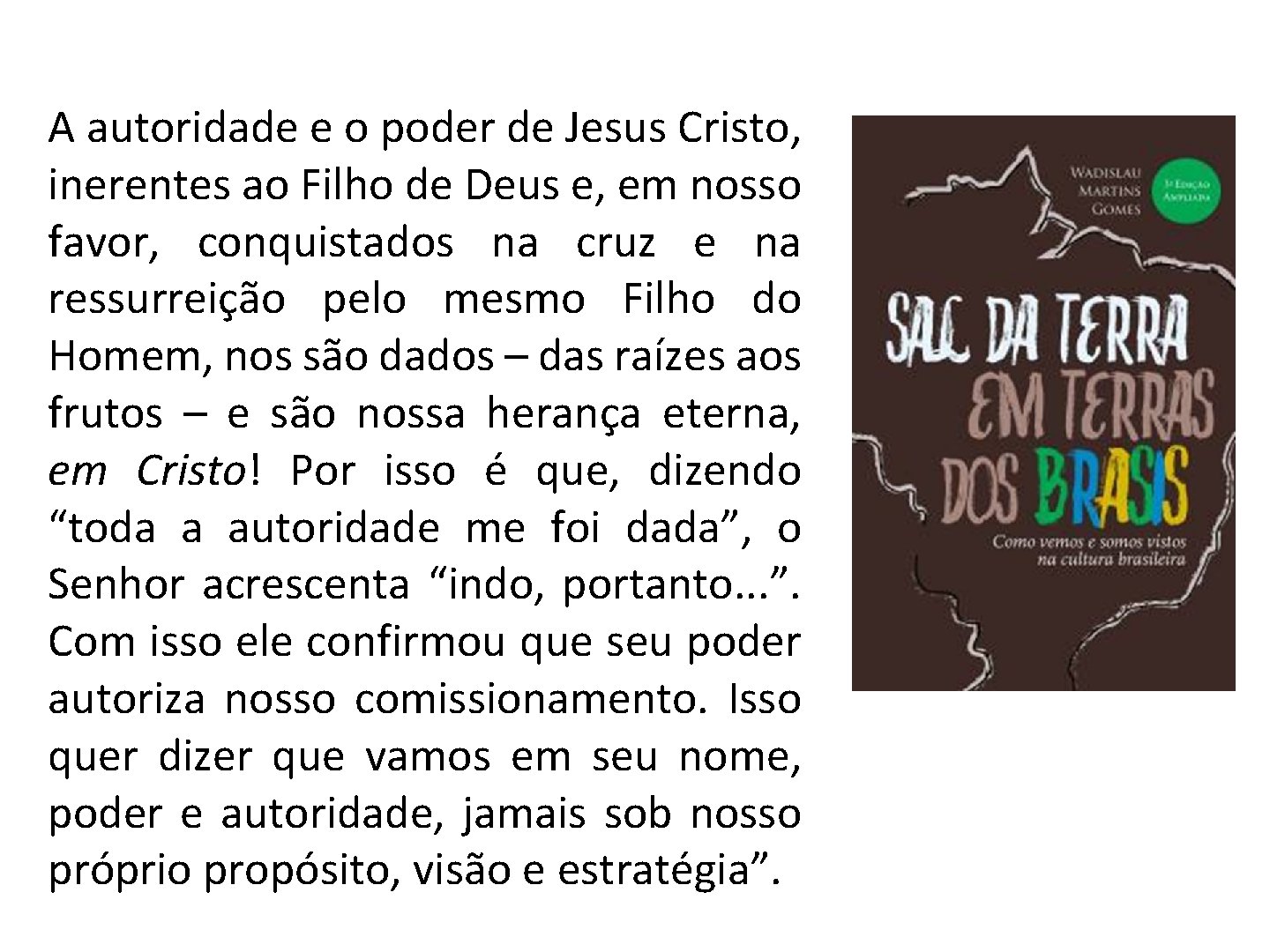 A autoridade e o poder de Jesus Cristo, inerentes ao Filho de Deus e,