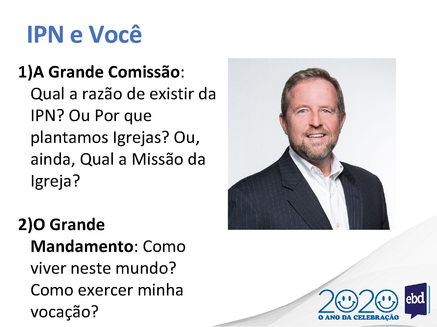 IPN e Você 1)A Grande Comissão: Qual a razão de existir da IPN? Ou