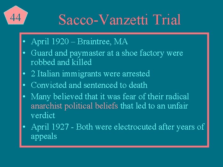 44 Sacco-Vanzetti Trial • April 1920 – Braintree, MA • Guard and paymaster at