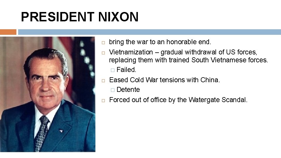 PRESIDENT NIXON bring the war to an honorable end. Vietnamization – gradual withdrawal of